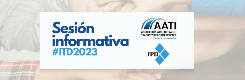 #ITD2023: SESIÓN INFORMATIVA AATI & SPD | ATA Spanish Language Division